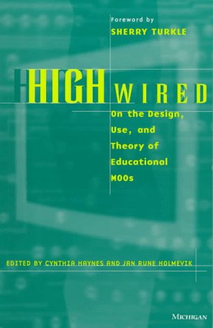 9780472066650: High Wired: On the Design, Use and Theory of Educational MOOs