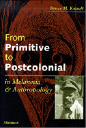Stock image for From Primitive to Postcolonial in Melanesia and Anthropology for sale by HPB Inc.