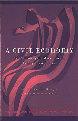 Beispielbild fr A Civil Economy: Transforming the Market in the Twenty-First Century (Evolving Values for a Capitalist World) zum Verkauf von More Than Words