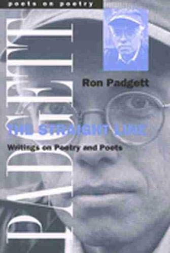 The Straight Line: Writing on Poetry and Poets (Poets On Poetry)