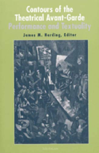 Stock image for Contours of the Theatrical Avant-Garde: Performance and Textuality (Theater: Theory/Text/Performance) for sale by Strand Book Store, ABAA