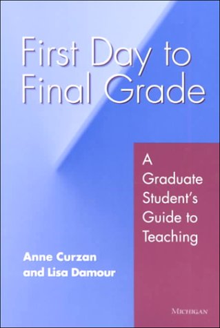 Beispielbild fr First Day to Final Grade: A Graduate Student's Guide to Teaching zum Verkauf von SecondSale