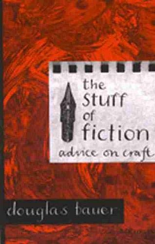 9780472067336: The Stuff of Fiction: Advice on Craft