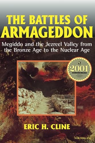 The Battles of Armageddon: Megiddo and the Jezreel Valley from the Bronze Age to the Nuclear Age (9780472067398) by Cline, Eric H.