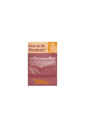 9780472067442: How to be Human: Through an Economist