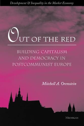 9780472067466: Out of the Red : Building Capitalism and Democracy in Postcommunist Europe
