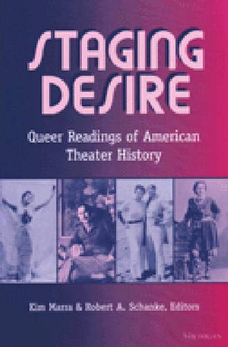 Imagen de archivo de Staging Desire: Queer Readings of American Theater History a la venta por Revaluation Books