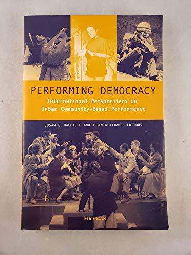 Beispielbild fr Performing Democracy : International Perspectives on Urban Community-Based Performance zum Verkauf von Better World Books: West