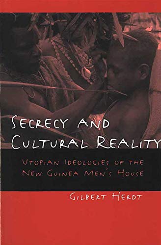 Secrecy and Cultural Reality: Utopian Ideologies of the New Guinea Men's House (9780472067619) by Herdt, Gilbert