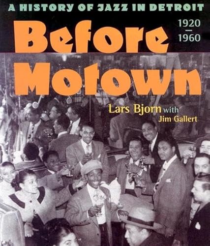 Imagen de archivo de Before Motown : A History of Jazz in Detroit, 1920-60 a la venta por Better World Books: West