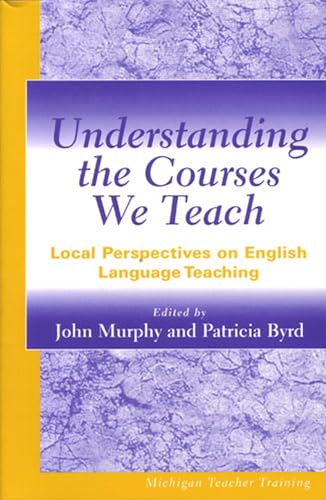 Imagen de archivo de Understanding the Courses We Teach : Local Perspectives on English Language Teaching a la venta por Better World Books