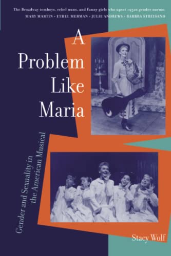 9780472067725: A Problem Like Maria: Gender and Sexuality in the American Musical (Triangulations: Lesbian/Gay/Queer Theater/Drama/Performance)