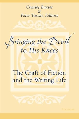 Beispielbild fr Bringing the Devil to His Knees: The Craft of Fiction and the Writing Life zum Verkauf von BooksRun