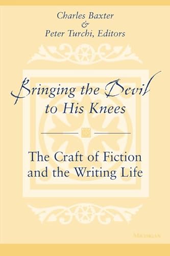 Imagen de archivo de Bringing the Devil to His Knees : The Craft of Fiction and the Writing Life a la venta por Better World Books: West