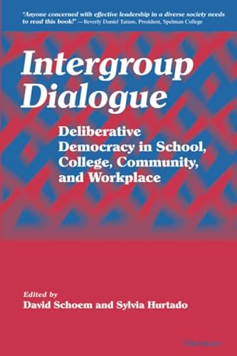 Stock image for Intergroup Dialogue: Deliberative Democracy in School, College, Community, and Workplace for sale by Jenson Books Inc