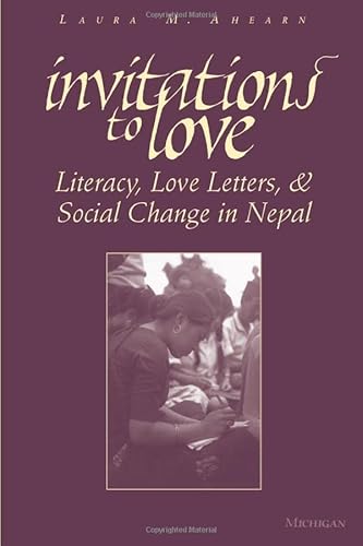 Stock image for Invitations to Love: Literacy, Love Letters, and Social Change in Nepal for sale by SecondSale