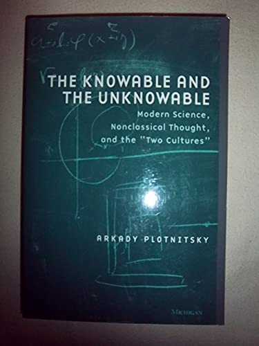 Stock image for The Knowable and the Unknowable: Modern Science, Nonclassical Thought, and the "Two Cultures" (Studies In Literature And Science) for sale by SecondSale