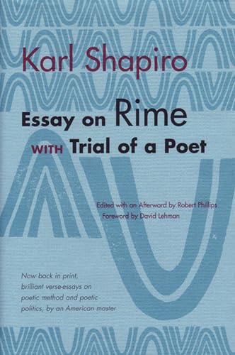 Essay on Rime: with Trial of a Poet (Poets On Poetry) (9780472068135) by Karl Shapiro; Robert Phillips