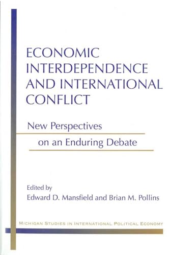 Beispielbild fr Economic Interdependence and International Conflict: New Perspectives on an Enduring Debate (Michigan Studies in International Political Economy) zum Verkauf von Wonder Book