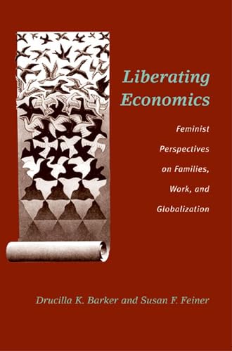 9780472068432: Liberating Economics: Feminist Perspectives on Families, Work, and Globalization (Advances In Heterodox Economics)
