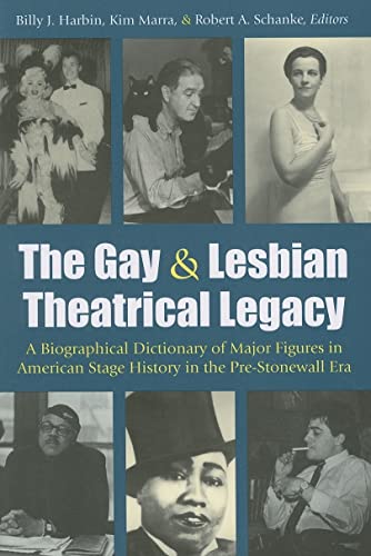 9780472068586: The Gay and Lesbian Theatrical Legacy: A Biographical Dictionary of Major Figures in American Stage History in the Pre-Stonewall Era (Triangulations: Lesbian/Gay/Queer Theater/Drama/Performance)