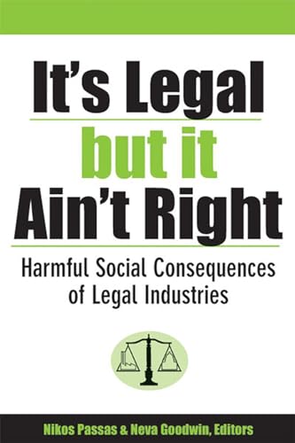 Stock image for It's Legal but It Ain't Right: Harmful Social Consequences of Legal Industries (Evolving Values For A Capitalist World) for sale by Books From California