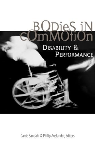 Imagen de archivo de Bodies in Commotion: Disability and Performance (Corporealities: Discourses Of Disability) a la venta por Burke's Book Store