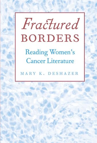 Imagen de archivo de Fractured Borders: Reading Women's Cancer Literature a la venta por HPB-Ruby