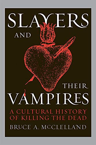 9780472069231: Slayers and Their Vampires: A Cultural History of Killing the Dead