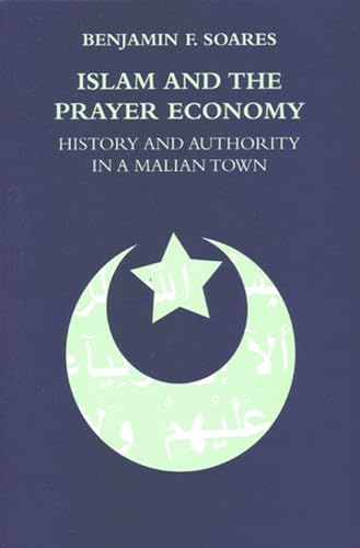 9780472069255: Islam and the Prayer Economy: History and Authority in a Malian Town