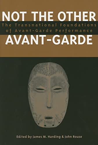 Stock image for Not the Other Avant-Garde: The Transnational Foundations of Avant-Garde Performance for sale by The Secret Book and Record Store