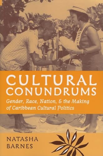 Beispielbild fr Cultural Conundrums: Gender, Race, Nation, and the Making of Caribbean Cultural Politics zum Verkauf von HPB-Red