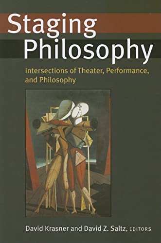 Imagen de archivo de Staging Philosophy: Intersections of Theater, Performance, and Philosophy a la venta por ThriftBooks-Atlanta