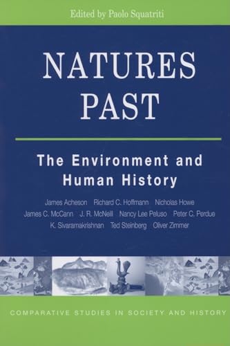 9780472069606: NATURES PAST: THE ENVIRONMENT AND HUMAN HISTORY (The Comparative Studies in Society And History Book Series)