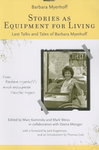 Stock image for Stories as Equipment for Living: Last Talks and Tales of Barbara Myerhoff for sale by WeBuyBooks