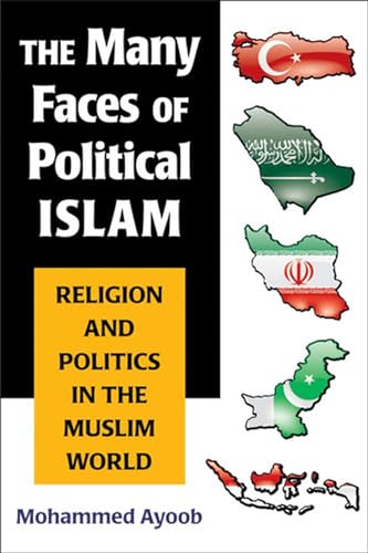 Beispielbild fr The Many Faces of Political Islam: Religion and Politics in the Muslim World zum Verkauf von Wonder Book
