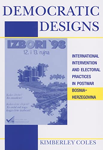 9780472069859: Democratic Designs: International Intervention and Electoral Practices in Postwar Bosnia-herzegovina