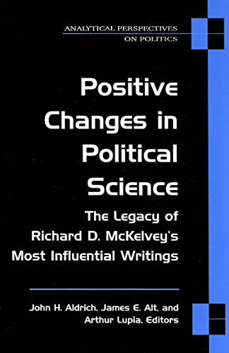 9780472069866: Positive Changes in Political Science: The Legacy of Richard D. McKelvey's Most Influential Writings (Analytical Perspectives on Politics)