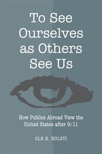 9780472070367: To See Ourselves as Others See Us: How Publics Abroad View the United States After 9/11