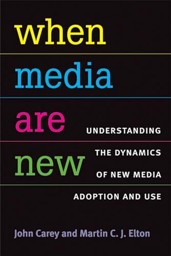 9780472070855: When Media Are New: Understanding the Dynamics of New Media Adoption and Use