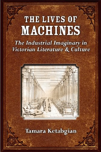 9780472071401: The Lives of Machines: The Industrial Imaginary in Victorian Literature and Culture