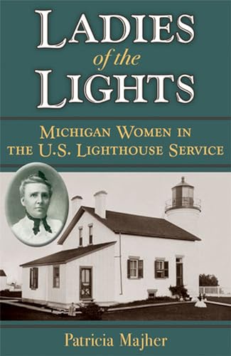 9780472071432: Ladies of the Lights: Michigan Women in the U.S. Lighthouse Service