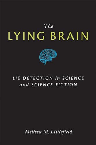 9780472071487: The Lying Brain: Lie Detection in Science and Science Fiction