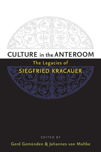Stock image for Culture in the Anteroom The Legacies of Siegfried Kracauer for sale by PBShop.store US