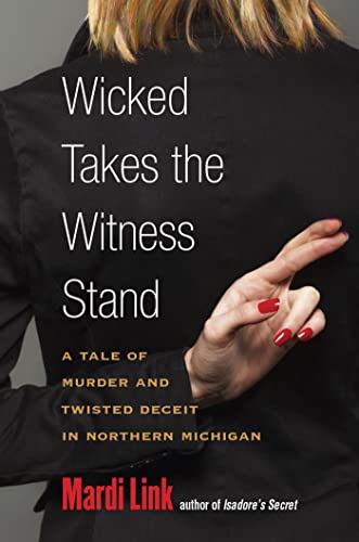 9780472071692: Wicked Takes the Witness Stand: A Tale of Murder and Twisted Deceit in Northern Michigan