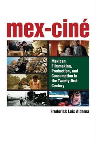9780472071937: Mex-Cine: Mexican Filmmaking, Production, and Consumption in the Twenty-First Century