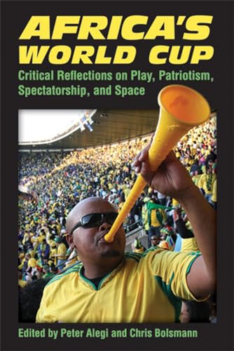 9780472071944: Africa's World Cup: Critical Reflections on Play, Patriotism, Spectatorship, and Space