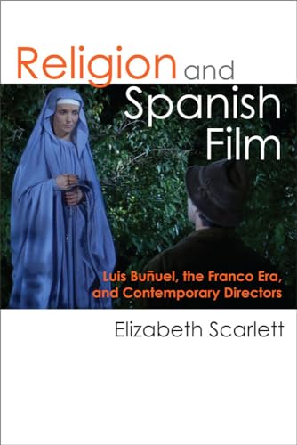 9780472072453: Religion and Spanish Film: Luis Buuel, the Franco Era, and Contemporary Directors