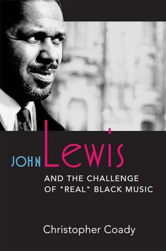 Imagen de archivo de John Lewis and the Challenge of ""Real"" Black Music a la venta por PBShop.store US