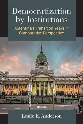 9780472073238: Democratization by Institutions: Argentina's Transition Years in Comparative Perspective